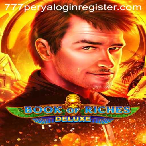 Exploring the Thrills of Book of Riches Deluxe and the 777 Perya Login Register Phenomenon