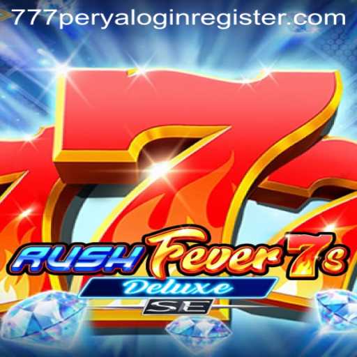RushFever7sDeluxeSE: The Ultimate Gaming Experience with 777 Perya Login Register