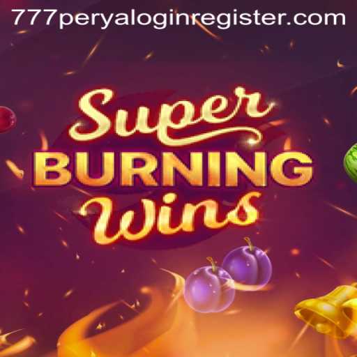 Exploring the World of SuperBurningWins and 777 Perya Login Register